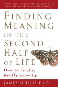 cover of the book Finding Meaning in the Second Half of Life: How to Finally, Really Grow Up