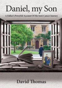 cover of the book Daniel, My Son: A Father’s Powerful Account Of His Son’s Cancer Journey