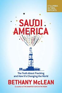 cover of the book Saudi America: The Truth About Fracking and How It’s Changing the World