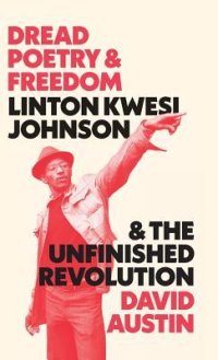 cover of the book Dread Poetry and Freedom: Linton Kwesi Johnson and the Unfinished Revolution