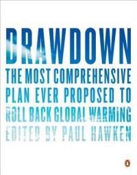 cover of the book Drawdown: The Most Comprehensive Plan Ever Proposed to Reverse Global Warming