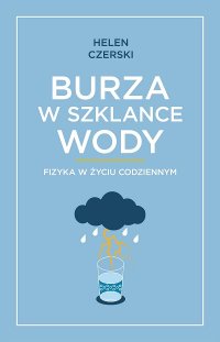 cover of the book Burza w szklance wody. Fizyka w życiu codziennym