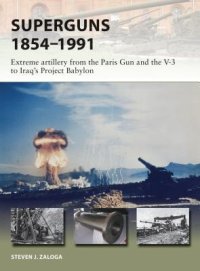 cover of the book Superguns 1854-1991: Extreme Artillery from the Paris Gun and the V-3 to Iraq’s Project Babylon