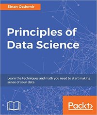 cover of the book Principles of Data Science: Learn the techniques and math you need to start making sense of your data