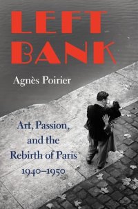 cover of the book Left Bank: Art, Passion, and the Rebirth of Paris, 1940-50