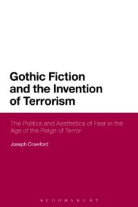 cover of the book Gothic Fiction and the Invention of Terrorism: The Politics and Aesthetics of Fear in the Age of the Reign of Terror