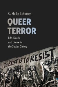 cover of the book Queer Terror: Life, Death, and Desire in the Settler Colony