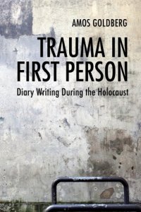 cover of the book Trauma in First Person: Diary Writing During the Holocaust