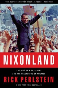 cover of the book Nixonland: The Rise of a President and the Fracturing of America