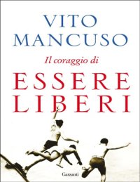 cover of the book Il coraggio di essere liberi