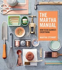 cover of the book The Martha Manual: How to Do (Almost) Everything