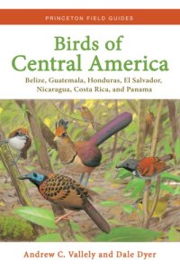 cover of the book Birds of Central America: Belize, Guatemala, Honduras, El Salvador, Nicaragua, Costa Rica, and Panama