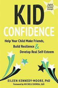 cover of the book Kid Confidence: Help Your Child Make Friends, Build Resilience, and Develop Real Self-Esteem