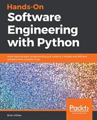 cover of the book Hands-On Software Engineering with Python: Move beyond basic programming and construct reliable and efficient software with complex code