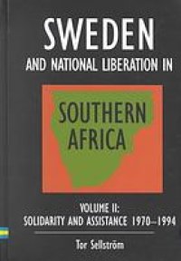 cover of the book Sweden and national liberation in Southern Africa: Vol. 2, Solidarity and assistance 1970-1994