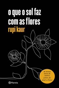 cover of the book o que o sol faz com as flores