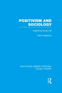 cover of the book Positivism and Sociology: Explaining Social Life