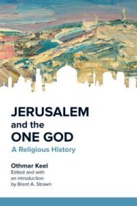 cover of the book Jerusalem and the One God: A Religious History