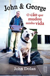 cover of the book John & George: O cão que mudou minha vida