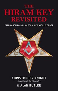 cover of the book The Hiram Key Revisited - Freemasonry: A Plan for a New World-Order