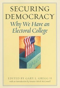 cover of the book Securing Democracy: Why We Have an Electoral College