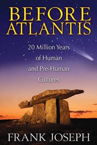 cover of the book Before Atlantis: 20 Million Years of Human and Pre-Human Cultures