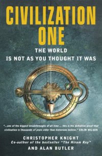 cover of the book Civilization One: The World is Not as You Thought it Was: Uncovering the Super-science of Prehistory