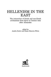 cover of the book Hellenism in the East: the interaction of Greek and non-Greek civilizations from Syria to Central Asia after Alexander