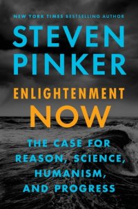 cover of the book Enlightenment Now: The Case for Reason, Science, Humanism, and Progress