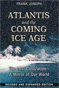 cover of the book Atlantis and the Coming Ice Age: The Lost Civilization--A Mirror of Our World