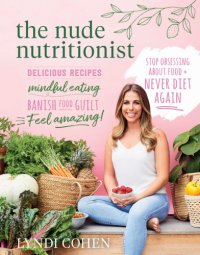 cover of the book The Nude Nutritionist Stop obsessing about food and never diet again