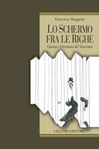 cover of the book Lo schermo fra le righe. Cinema e letteratura del Novecento