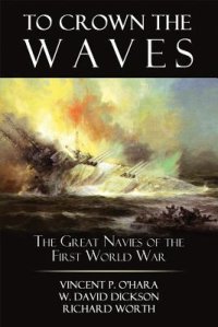 cover of the book To Crown the Waves: The Great Navies of the First World War