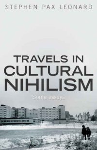 cover of the book Travels in Cultural Nihilism: Some Essays