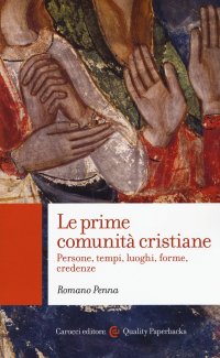 cover of the book Le prime comunità cristiane. Persone, tempi, luoghi, forme, credenze