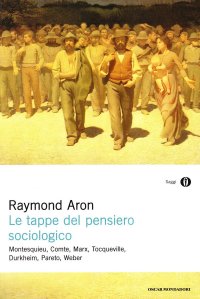 cover of the book Le tappe del pensiero sociologico. Montesquieu, Comte, Marx, Tocqueville, Durkheim, Pareto, Weber