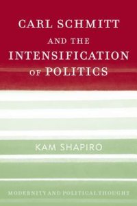 cover of the book Carl Schmitt and the Intensification of Politics