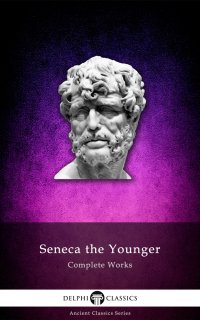 cover of the book Complete Works of Seneca -Delphi Classics