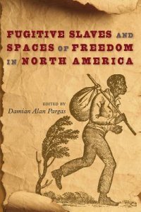 cover of the book Fugitive Slaves and Spaces of Freedom in North America