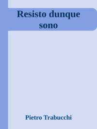 cover of the book Resisto dunque sono