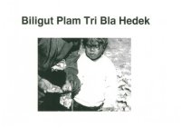 cover of the book Biligut Plam Tri Bla Hedek