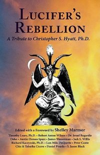 cover of the book Lucifer’s Rebellion: A Tribute to Christopher S. Hyatt, PH.D.