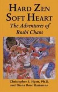 cover of the book Hard Zen, Soft Heart