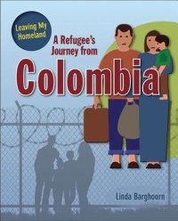 cover of the book A Refugee’s Journey from Colombia