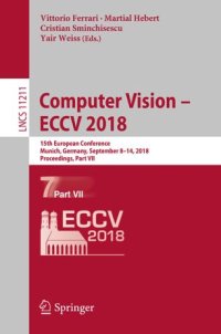 cover of the book Computer Vision – ECCV 2018: 15th European Conference, Munich, Germany, September 8–14, 2018, Proceedings, Part VII