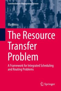 cover of the book The Resource Transfer Problem: A Framework for Integrated Scheduling and Routing Problems