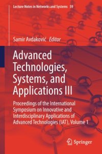cover of the book Advanced Technologies, Systems, and Applications III: Proceedings of the International Symposium on Innovative and Interdisciplinary Applications of Advanced Technologies (IAT), Volume 1