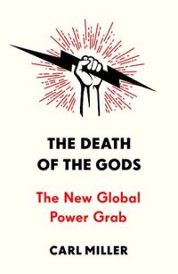 cover of the book The Death of the Gods: The New Global Power Grab