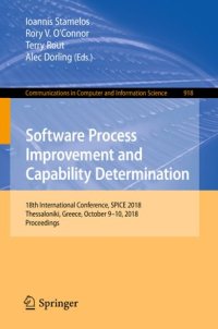 cover of the book Software Process Improvement and Capability Determination: 18th International Conference, SPICE 2018, Thessaloniki, Greece, October 9–10, 2018, Proceedings