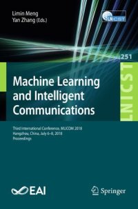 cover of the book Machine Learning and Intelligent Communications: Third International Conference, MLICOM 2018, Hangzhou, China, July 6-8, 2018, Proceedings